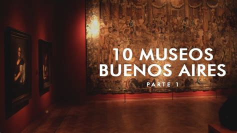 Descubre Los Museos M S Fascinantes De Argentina Actualizado Enero