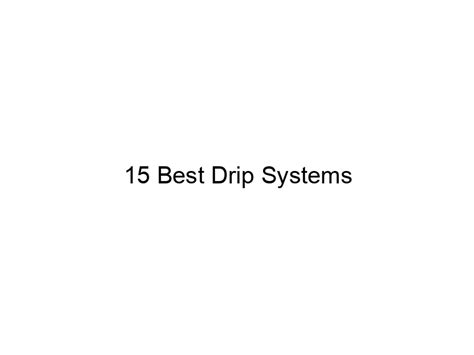 15 Best Drip Systems February 2025