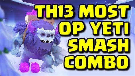 Yeti Smash Clash Of Clans How To Attack Th13 With Yeti Strategie Best