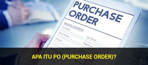 Apa Itu Purchase Order Po Fungsi Dan Manfaatnya Bagi Perusahaan