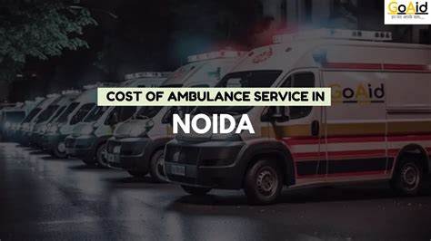 Cost Of Ambulance Services In Noida Types And Factors