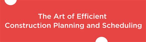 Effective Construction Planning and Scheduling Guide | Truein