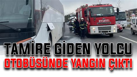 Tamire Giden Yolcu Otob S Nde Yang N Kt Kapakl Gazetesi