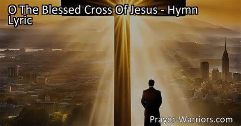 O The Blessed Cross Of Jesus Hymn Lyric Bible Warriors