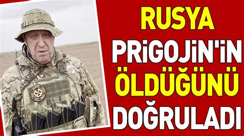 Rusya Prigojin in öldüğünü doğruladı