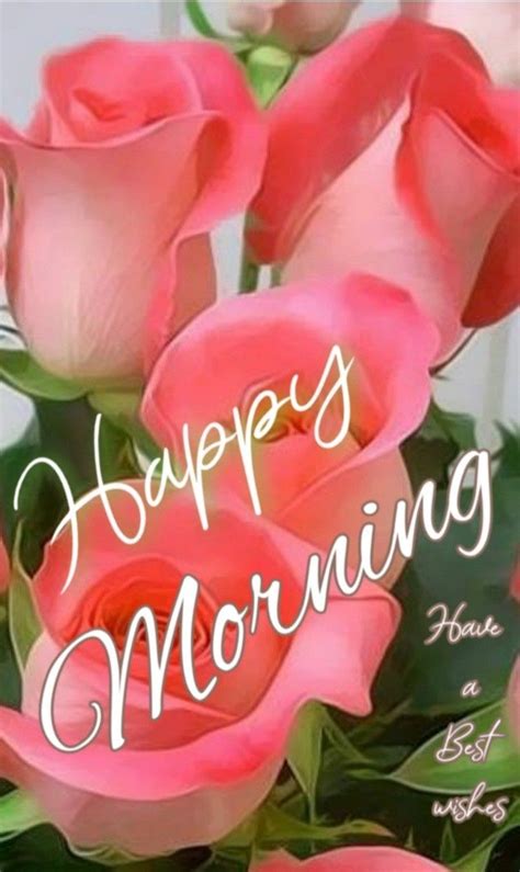 Pin By Rosalee Gatewood On Good Morning Happy Good Morning Roses