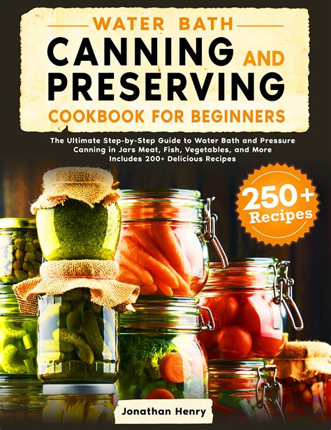 Water Bath Canning And Preserving Cookbook For Beginners The Ultimate