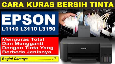 CARA KURAS BERSIH TINTA PRINTER EPSON L1110 L3110 L3150 GANTI JENIS