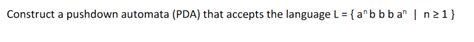 Solved Construct A Pushdown Automata Pda That Accepts The Chegg