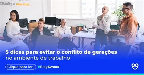 5 Dicas Para Evitar O Conflito De Gerações No Ambiente De Trabalho