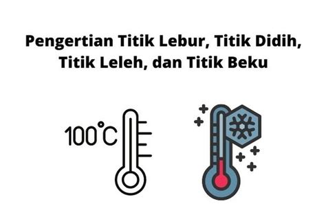 Pengertian Titik Lebur Titik Didih Titik Leleh Dan Titik Beku