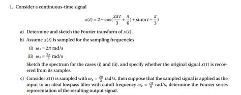 Solved 1 Consider A Continuous Time Signal л л 2nt X T