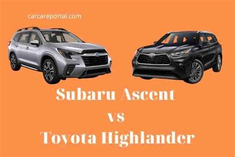 Subaru Ascent Vs Toyota Highlander Which Is Better