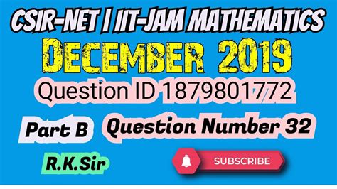 CSIR NET MATH Question No 32 Dec 2019 Part B NET DEC 2019 Math Que ID