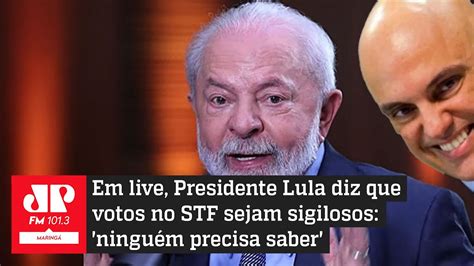 Lula Defende Voto Secreto Entre Ministros Do Stf Youtube