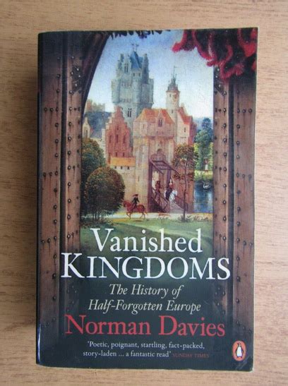 Norman Davies Vanished Kingdoms The History Of Half Forgotten Europe