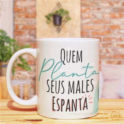 Caneca Quem Planta Seus Males Espanta Canek