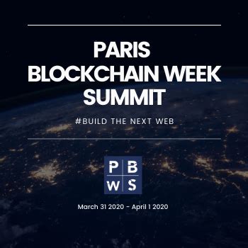 Paris Blockchain Week Summit Build The Next Web