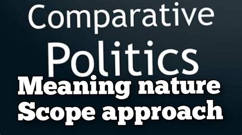 Comparative Politics And Government With Notes Meaning Nature Scope