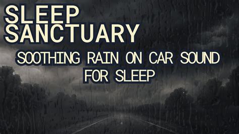 Sleep Sanctuary Soothing Rain On Car Roof Sounds For Sleep And Study