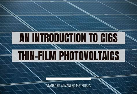 An Introduction To Cigs Thin Film Photovoltaics Stanford Advanced