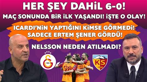 GALATASARAY 6 0 KAYSERİSPOR OĞUZ ALTAY VE ERTEM ŞENER DEN MAÇ SONU