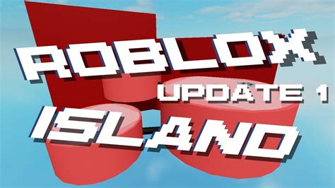 Reupload V1 Roblox Island Update 1 Youtube