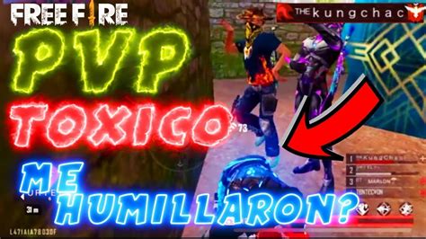 TOXICO SE BURLA DE MI Y LO HUMILLO EN PVP 7 0 YouTube