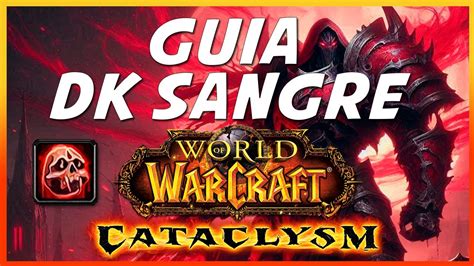 GUIA DK SANGRE BLOOD TANK CATACLYSM Rotaciones Talentos Glifos Y