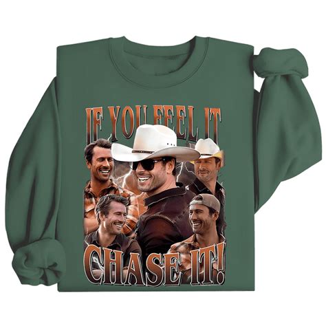 If You Feel It Chase It Glen Powell Sweatshirt Tyler Owens Twisters