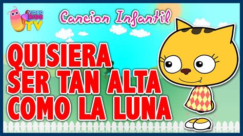 QUISIERA SER TAN ALTA COMO LA LUNA canción infantil completa con