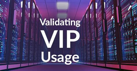 Validating VIP Usage