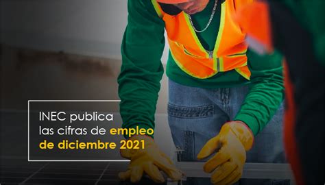 Inec Publica Cifras De Empleo De Diciembre 2021 Instituto Nacional De