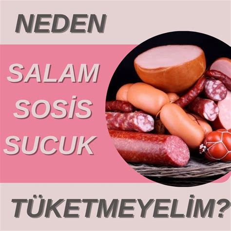 Neden Salam Sosis Sucuk Tüketmemeliyiz Betden Diyet Kliniği