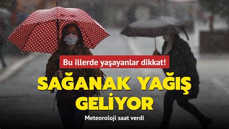 Bu Illerde Ya Ayanlar Dikkat Sa Anak Ya Geliyor Meteoroloji Saat