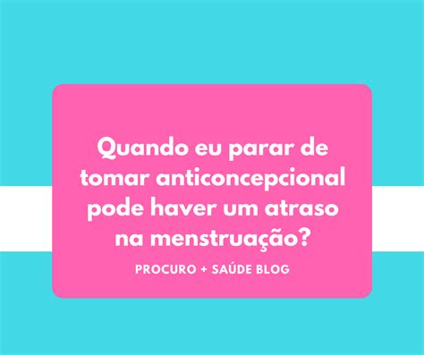 Como Parar De Tomar Anticoncepcional