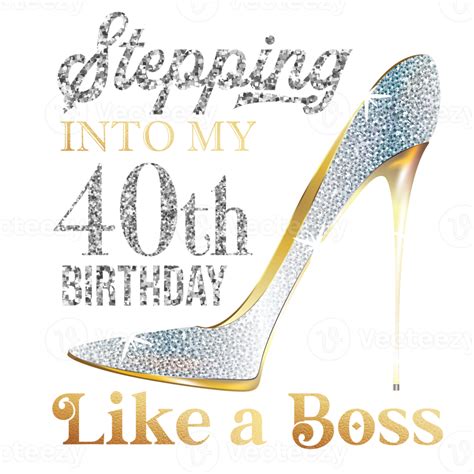 Stepping Into My 40th Birthday Like A Boss 9902256 Png