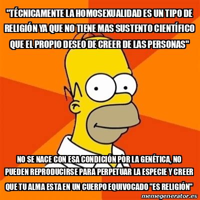 Meme Homer TÉCNICAMENTE la homosexualidad es un tipo de RELIGIÓN ya