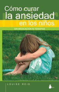 Guérir l anxiété de nos enfants 2e édition Louise Reid