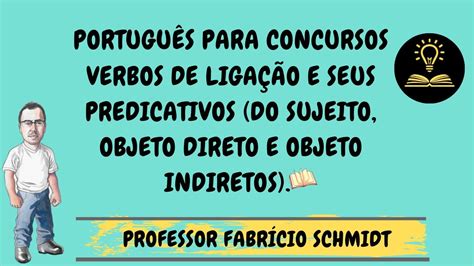 Verbos De Liga O E Seus Predicativos Do Sujeito Objeto Direto E