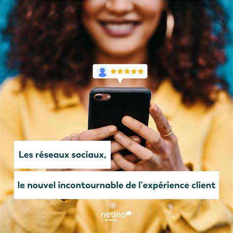 Les R Seaux Sociaux Le Nouvel Incontournable De L Exp Rience Client