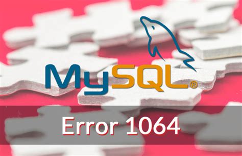 What Is MySQL Error 1064 How To Fix It