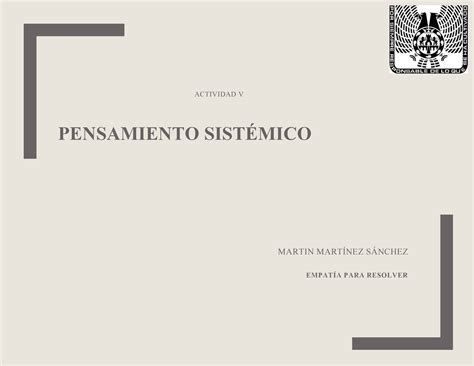 A5 EMPATÍA PARA RESOLVER ACTIVIDAD V PENSAMIENTO SISTÉMICO MARTIN