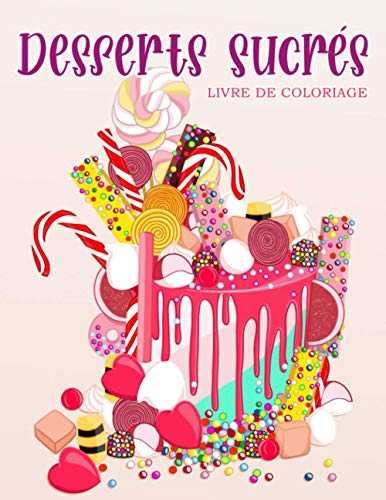 Desserts Sucrés Livre de coloriage pour enfants et adultes avec