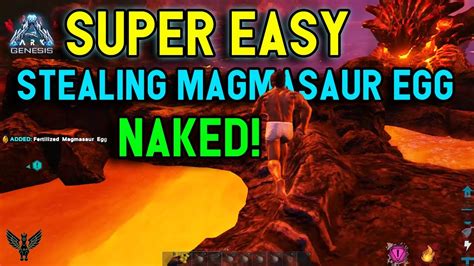 Ark Genesis Super Easy Way To Steal Magmasaur Eggs Naked Youtube