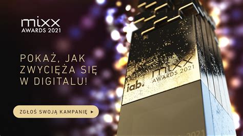 Zg Oszenia Do Iab Mixx Awards Najlepszych Polskich Kampanii Reklamowych