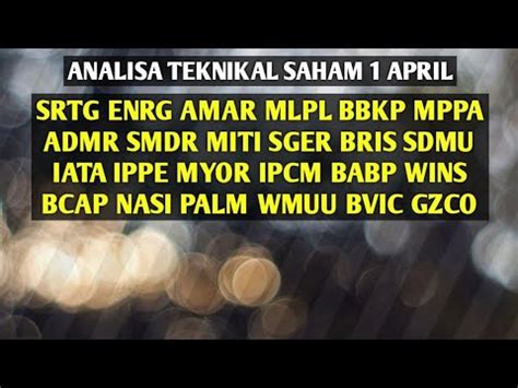 Analisa Saham Hari Ini Srtg Amar Mlpl Bbkp Mppa Admr Smdr Sger Bris