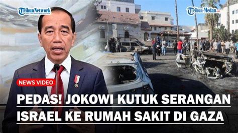 PEDAS Presiden Jokowi Kecam Serangan Israel Ke Rumah Sakit Di Gaza