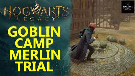 Hogwarts Legacy Goblin Camp Merlin Trial Lower Hogsfield Youtube