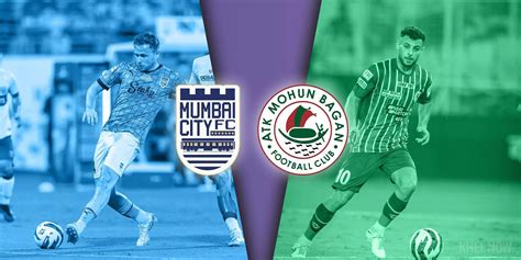 Preview ATK Mohun Bagan Aim Maiden Win Over Mumbai City